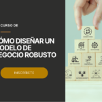 Como diseñar un Modelo de Negocio Robusto